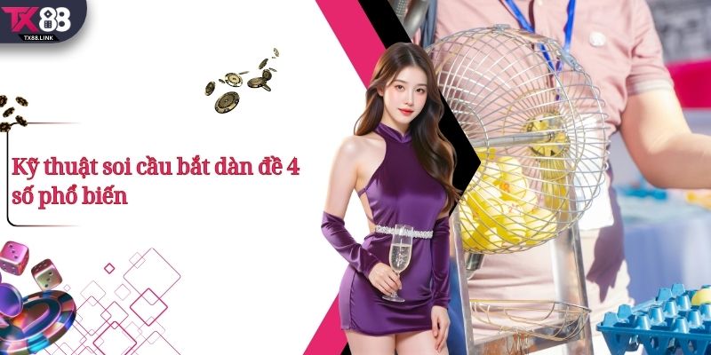 Kỹ thuật soi cầu bắt dàn đề 4 số phổ biến