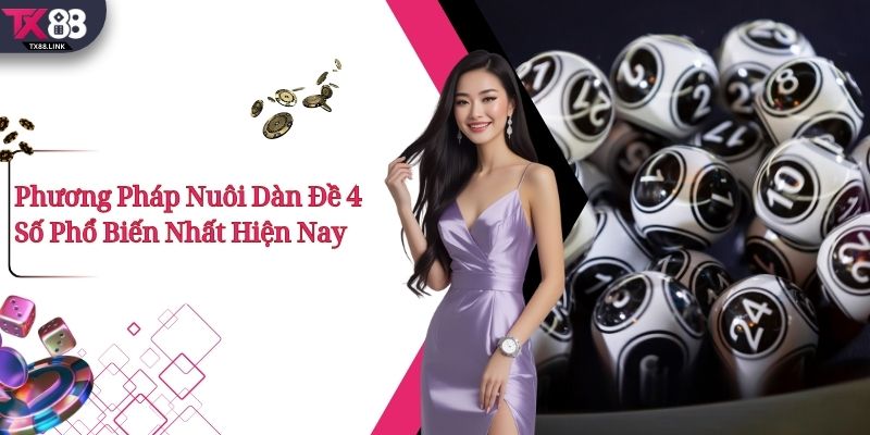 Phương Pháp Nuôi Dàn Đề 4 Số Phổ Biến Nhất Hiện Nay 10 Phương Pháp Nuôi Dàn Đề 4 Số Phổ Biến Nhất Hiện Nay