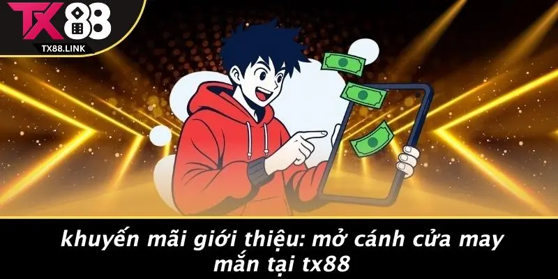 KHUYẾN MÃI GIỚI THIỆU: MỞ CÁNH CỬA MAY MẮN TẠI TX88 5 KHUYẾN MÃI GIỚI THIỆU: MỞ CÁNH CỬA MAY MẮN TẠI TX88